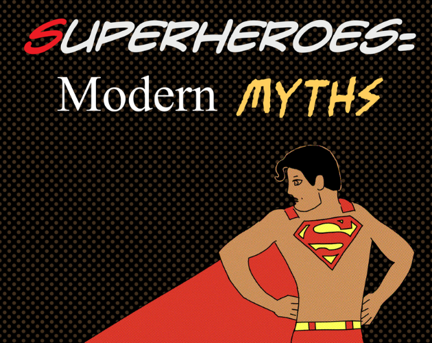 Cover image for Superheroes: Modern Myths [ZINE]