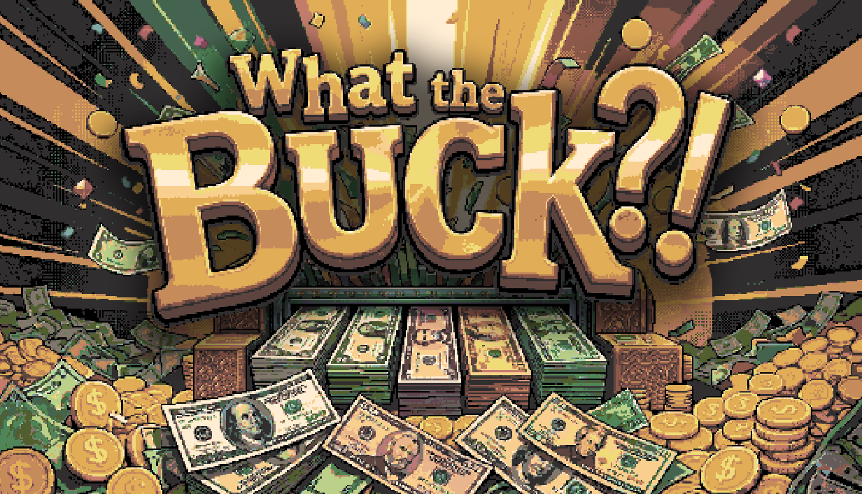 What the Buck?!