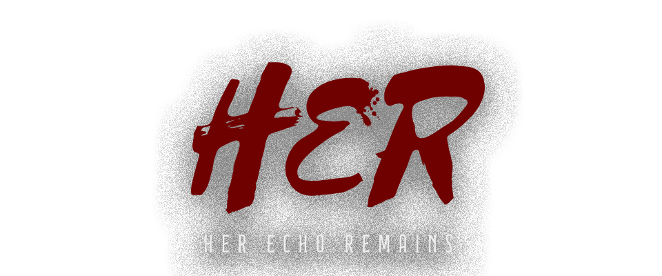HER: Her Echo Remains