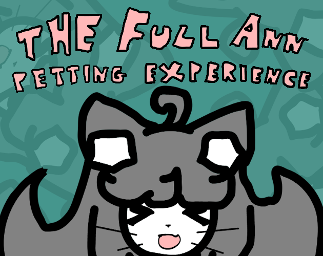 Cover image for The Full Ann Petting Experience
