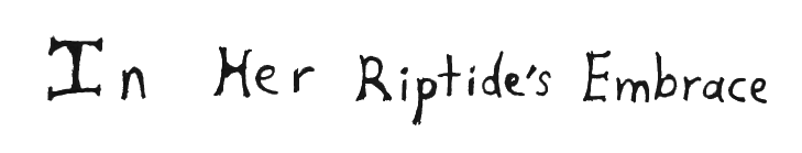 In Her Riptide's Embrace