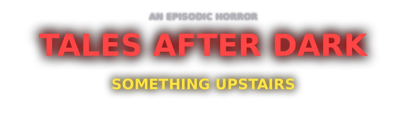 Tales After Dark: Something Upstairs