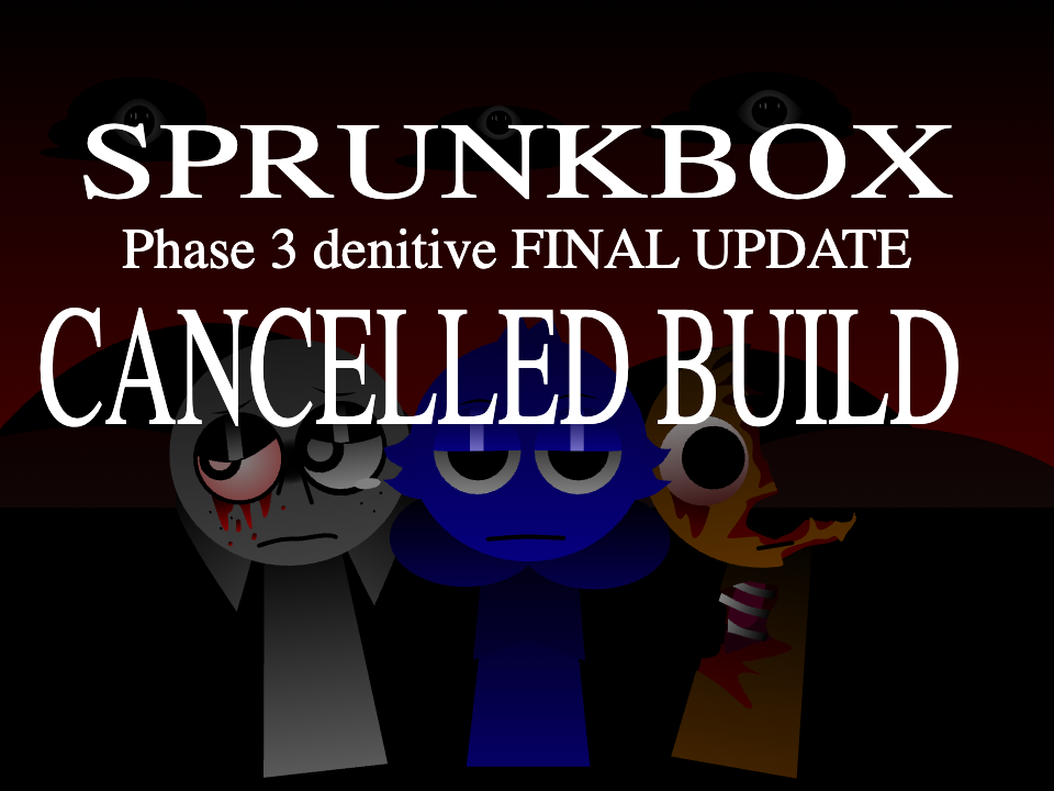 Sprunki phase 3 CANCELLED BUILD cover