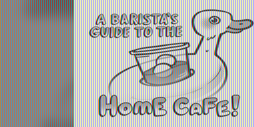 Cover image for a barista's guide to the home cafe!