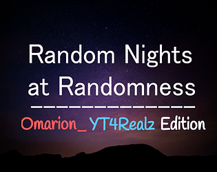 Random Nights at Randomness: Omarion_YT4Realz Edition (A RNAR Fangame)