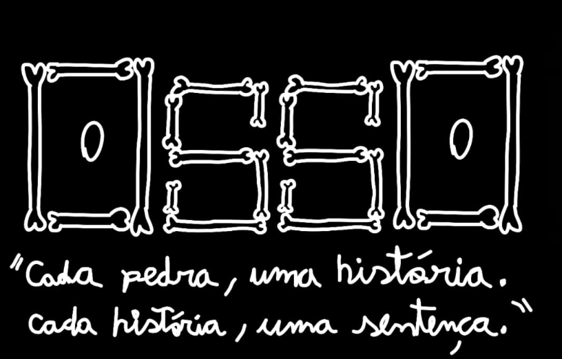 OSSO - "Cada pedra, uma história. Cada história, um sentença"