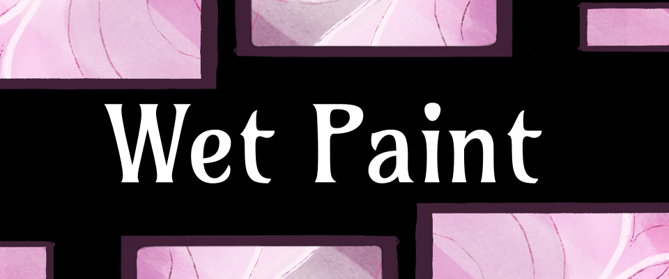 Wet Paint