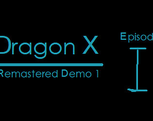 Dragon X - Remastered Episode 1