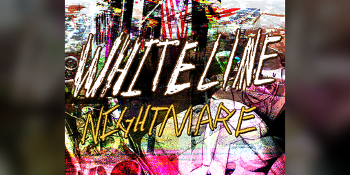Cover image for WHITE LINE NIGHTMARE