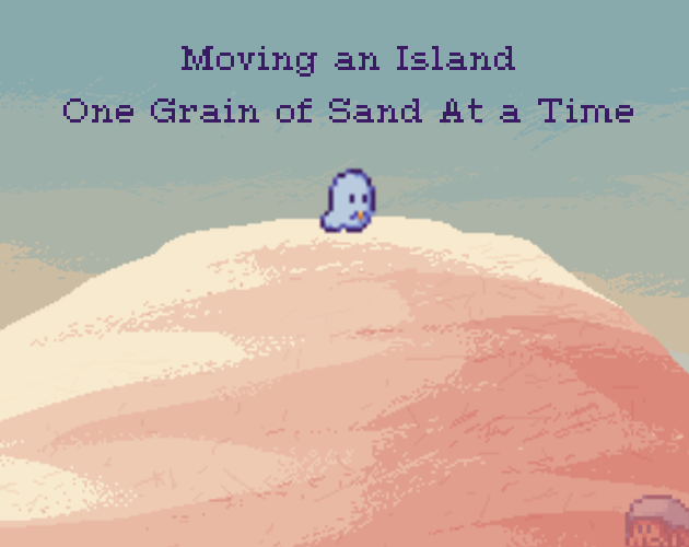 Cover image for Moving an Island One Grain of Sand At a Time