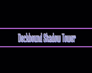 Deckbound Shadow Tower [Free] [Strategy]