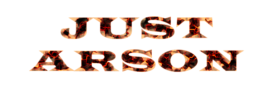 JUST ARSON