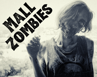 Mall Zombies   - A  mini-RPG on scavenging supplies from a zombie infested mall 