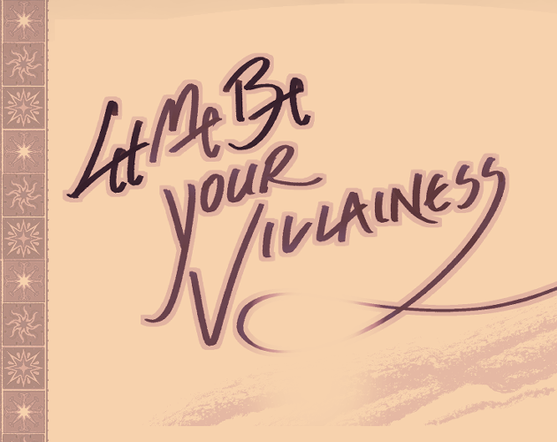 Cover image for LET ME BE YOUR VILLAINESS!