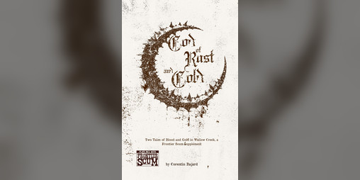 Cover image for God of Rust and Gold-Frontier Scum RPG module