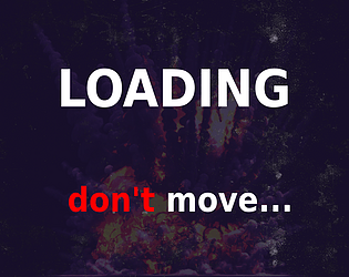 Loading, Don't Move... [Free] [Other] [Windows]