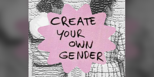 Cover image for zine - create your own gender
