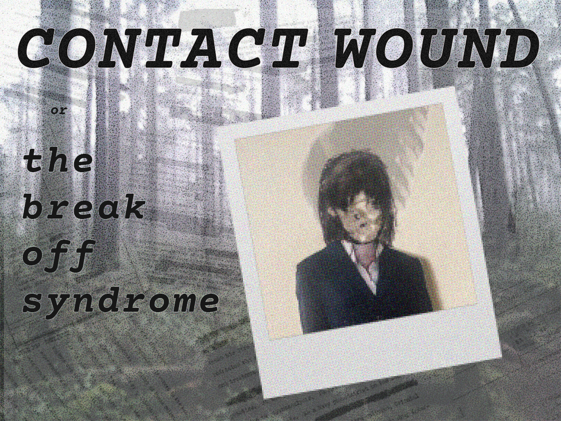 Cover image for contact wound, or, the break off syndrome