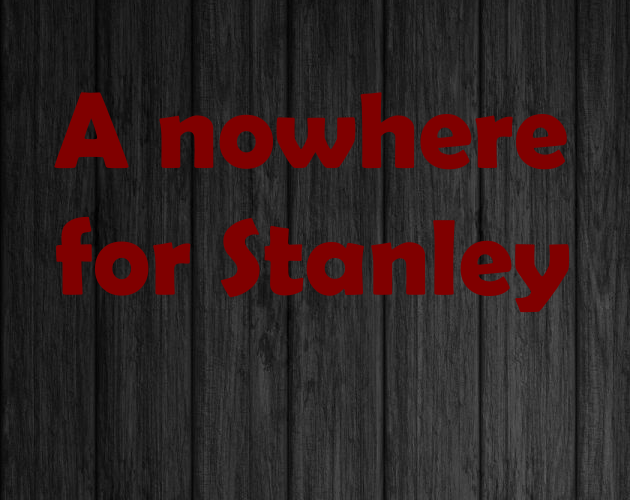 A nowhere for Stanley