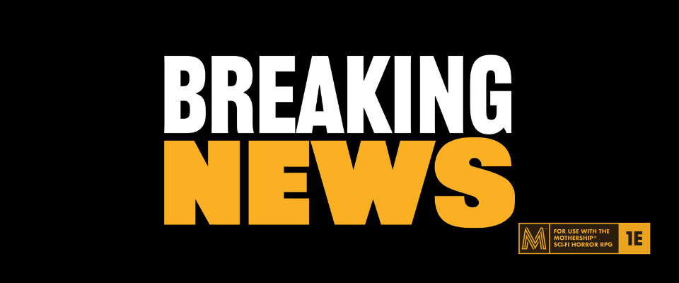 Mothership: BREAKING NEWS
