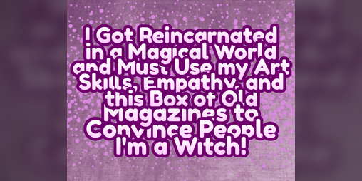 Cover image for I Got Reincarnated in a Magical World...