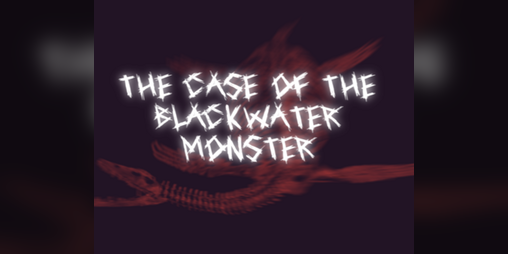Cover image for The Case Of The Blackwater Monster