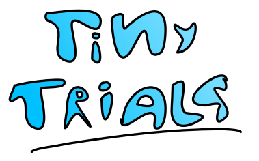 Tiny Trials