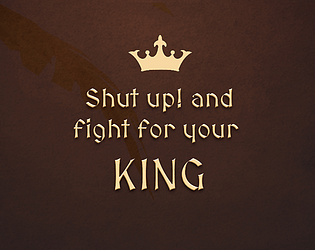 Shut Up! And fight for your King [Free] [Action]