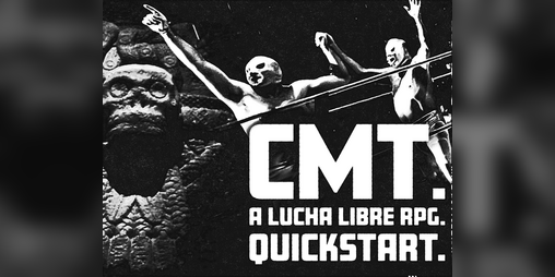 Cover image for CMT. A Lucha Libre RPG. Quickstart.