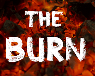 The Burn   - Charcoal burners tend their fire and face the malice of the forest in this GMless historical RPG 