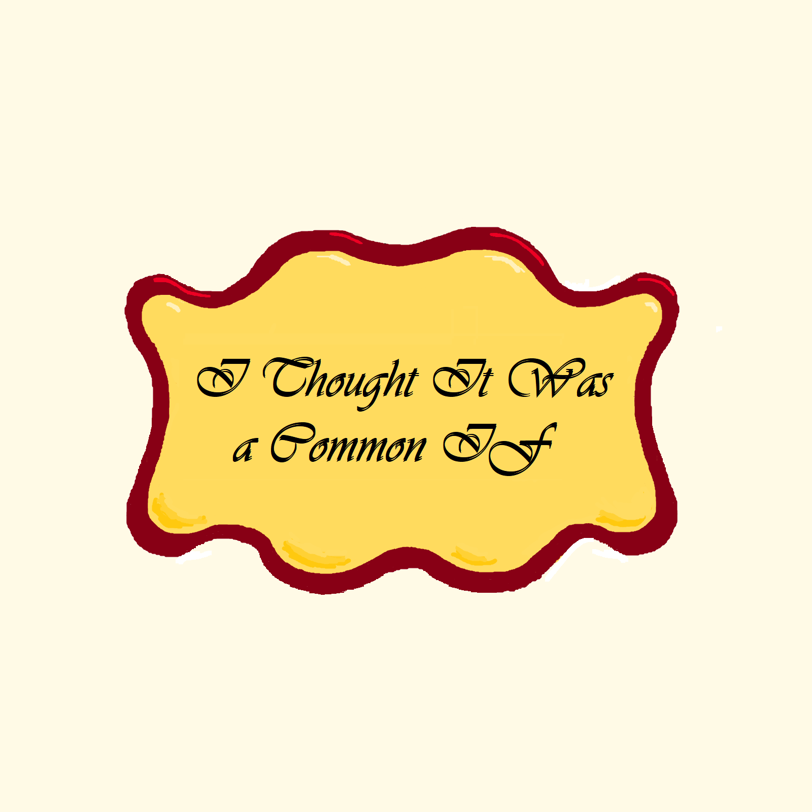 Cover image for I Thought It Was a Common IF