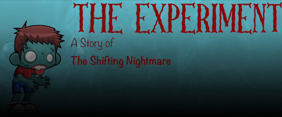 The Experiment — A Story of The Shifting Nightmare