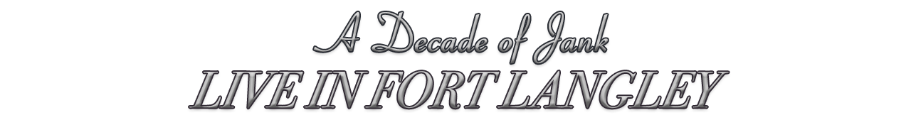 A Decade of Jank - Live in Fort Langley