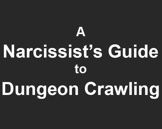 Cover image for A Nacissist's Guide to Dungeon Crawling