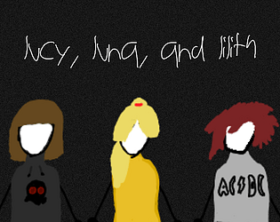 Lucy, Luna, and Lilith [Free] [Other]