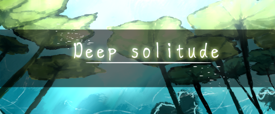 Deep solitude