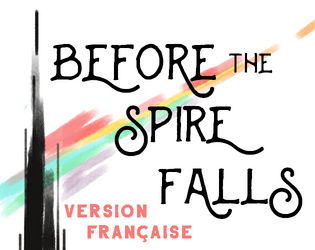 Before the Spire Falls (Version Française)   - Before the Spire Falls, un jdr (jeu de rôle) de sorcières qui luttent contre le Néant qui dévore le monde. 