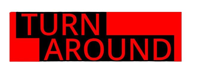TURN AROUND.