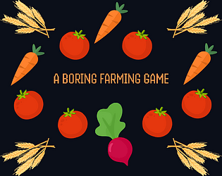 A Boring Farming Game [Free] [Simulation] [Windows] [Linux]