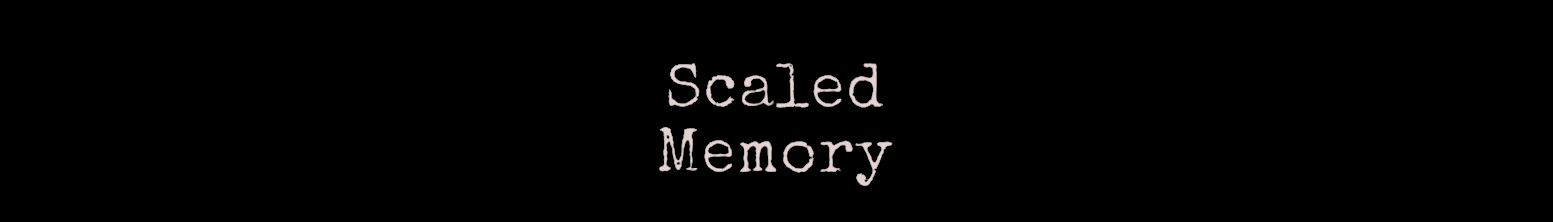 Scaled Memory