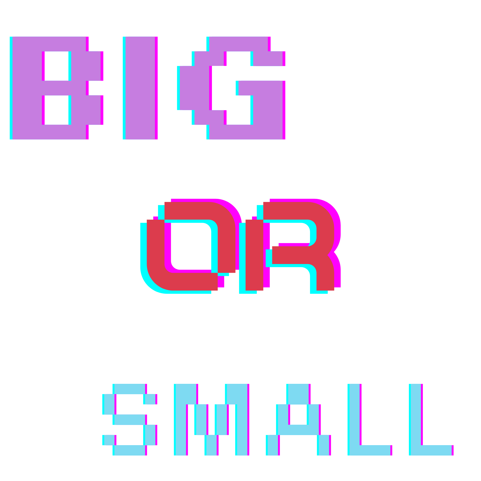 Big OR Small