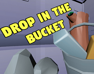 Drop in the Bucket [Free] [Adventure]