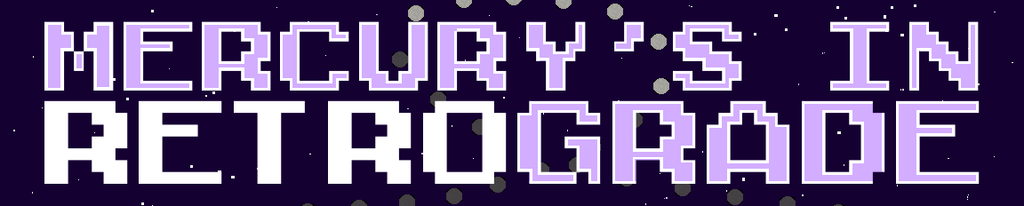 Mercury's in Retrograde