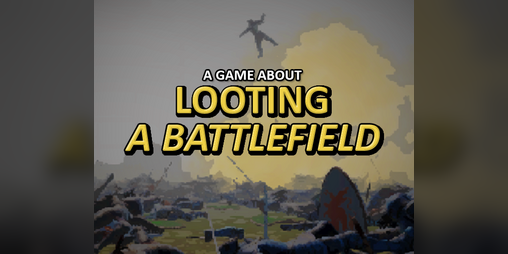 Cover image for A Game about looting a Battlefield