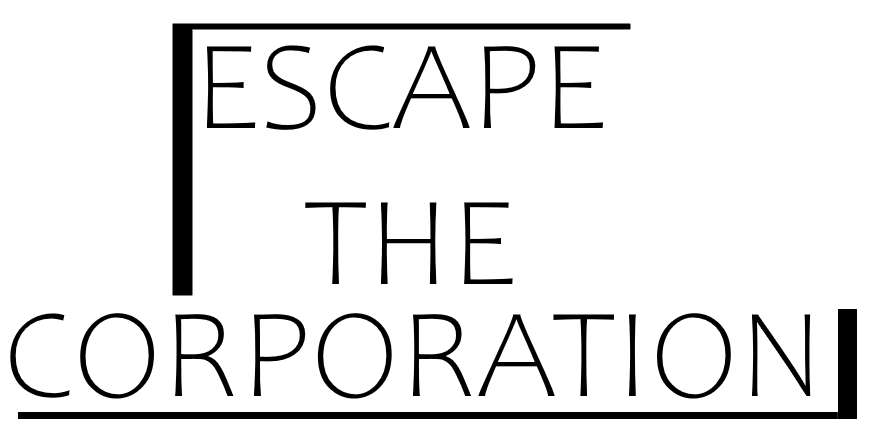 Escape the Corporation