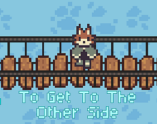 To Get to the Other Side [Free] [Role Playing]