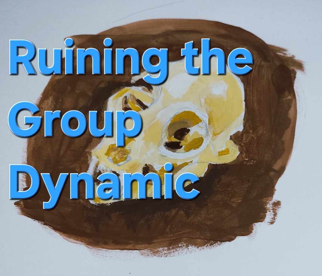 Cover image for Ruining the Group Dynamic