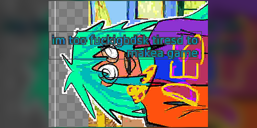 Cover image for im too fuckigbdsk tiresd to makea game