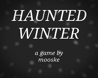 HAUNTED WINTER [Free] [Interactive Fiction] [Windows]