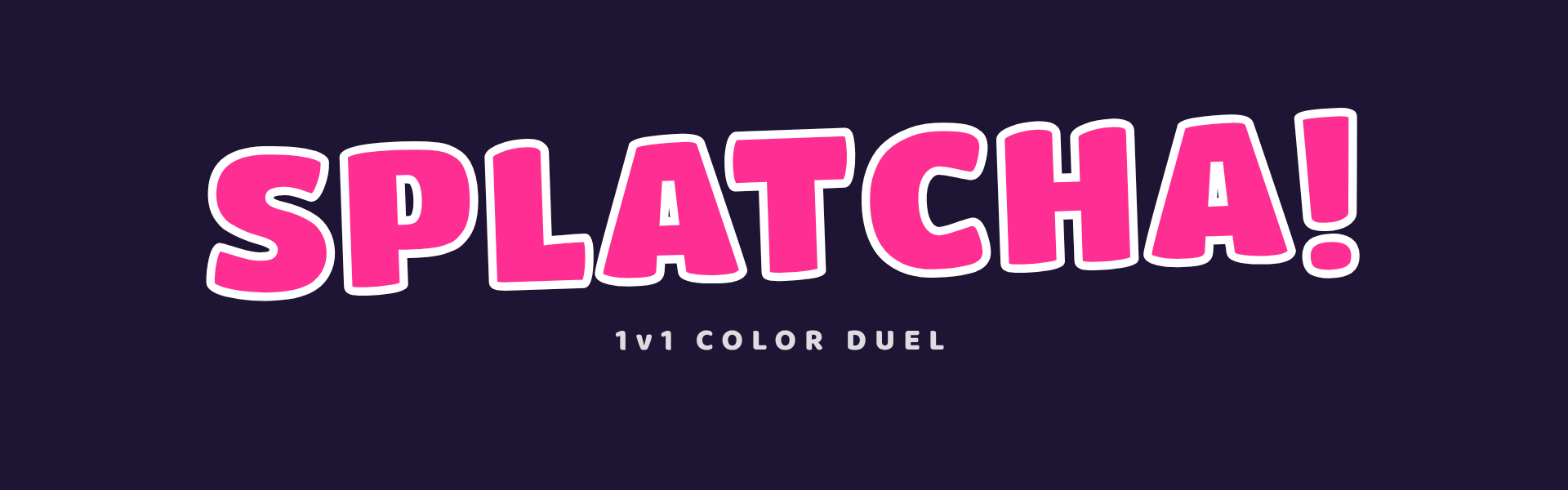 SPLATCHA!